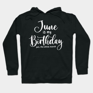 June is my birthday - yes the whole month june born design Hoodie